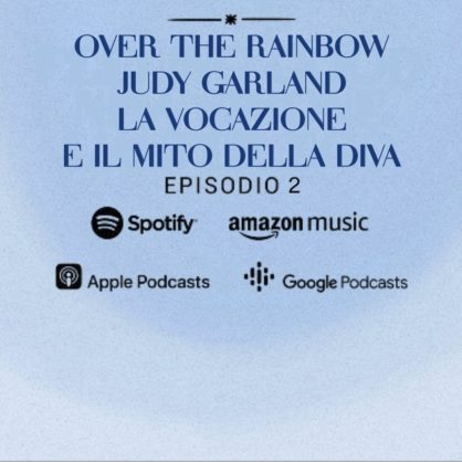 Una Canzone Una Storia: Ep. 2 Over The Rainbow – Judy Garland